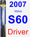 Driver Wiper Blade for 2007 Volvo S60 - Hybrid