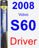 Driver Wiper Blade for 2008 Volvo S60 - Hybrid