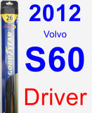 Driver Wiper Blade for 2012 Volvo S60 - Hybrid