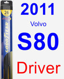 Driver Wiper Blade for 2011 Volvo S80 - Hybrid